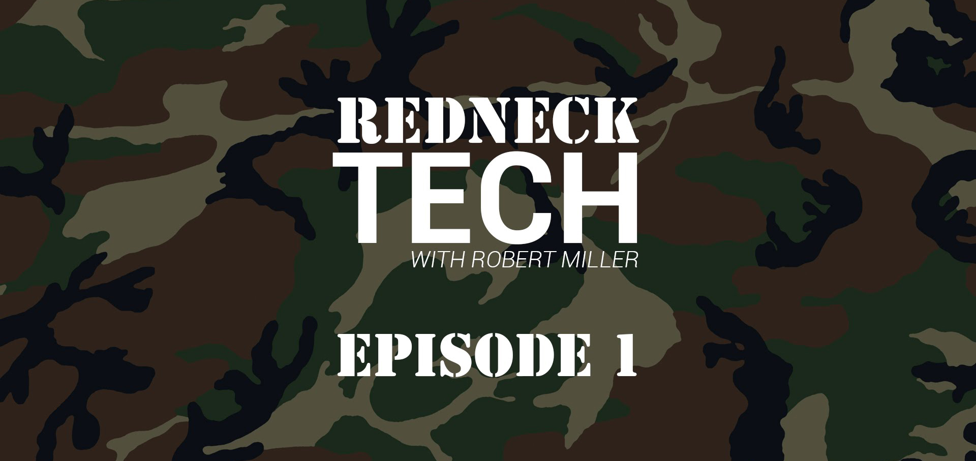 #RedNeckTech – Episode 1